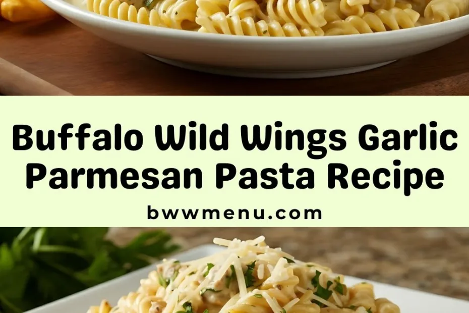 Buffalo Wild Wings Garlic Parmesan Pasta Recipe